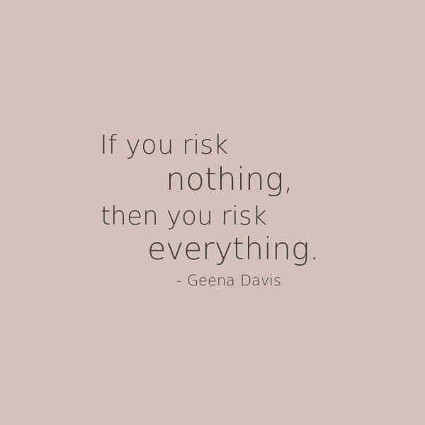 if-you-risk-nothing-then-you-risk-everything1